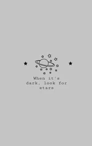 when it is dark, look for stars