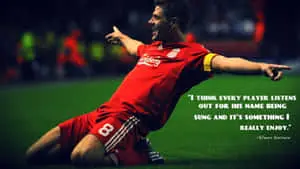 Steven Gerrard Football Quotes About Crowd Cheers